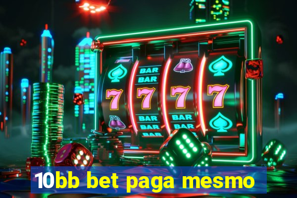 10bb bet paga mesmo